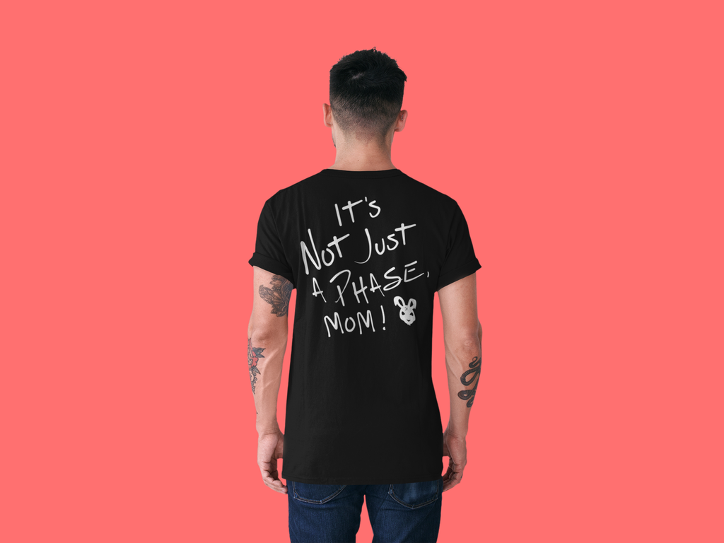 T-Shirt - It's Not Just a Phase, Mom! - Unisex